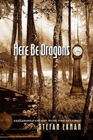 Here Be Dragons: Exploring Fantasy Maps and Settings,Used
