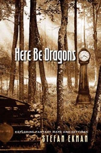 Here Be Dragons: Exploring Fantasy Maps and Settings,Used