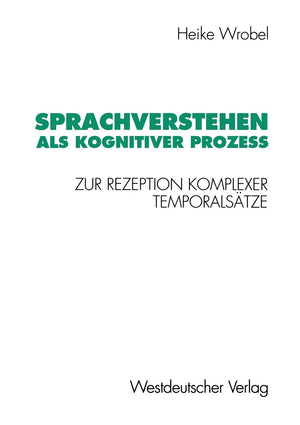 Sprachverstehen als kognitiver Proze: Zur Rezeption komplexer Temporalstze (Psycholinguistische Studien) (German Edition),Used