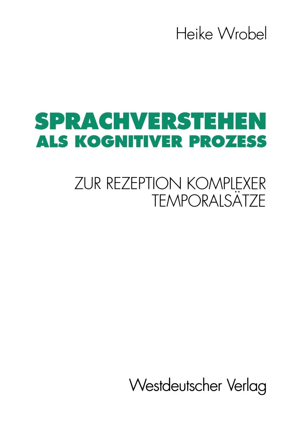 Sprachverstehen als kognitiver Proze: Zur Rezeption komplexer Temporalstze (Psycholinguistische Studien) (German Edition),Used