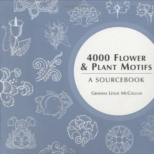 4000 Flower & Plant Motifs: A Sourcebook-used