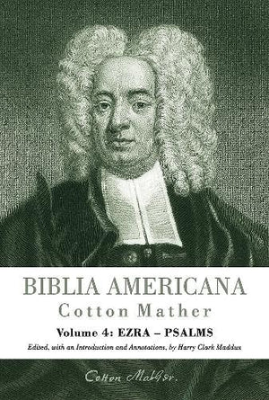 Biblia Americana: America's First Bible Commentary. A Synoptic Commentary on the Old and New Testaments. Volume 4: Ezrapsalms,Used