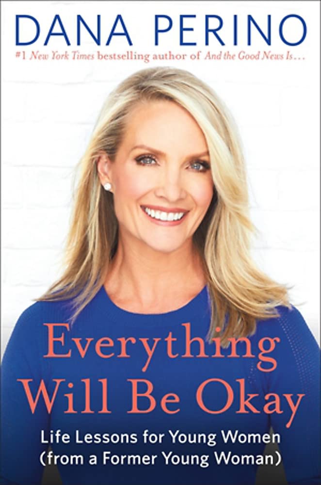 Everything Will Be Okay: Life Lessons for Young Women (from a Former Young Woman),New