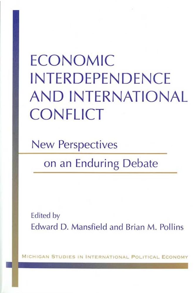 Economic Interdependence And International Conflict: New Perspectives On An Enduring Debate (Michigan Studies In International P,Used