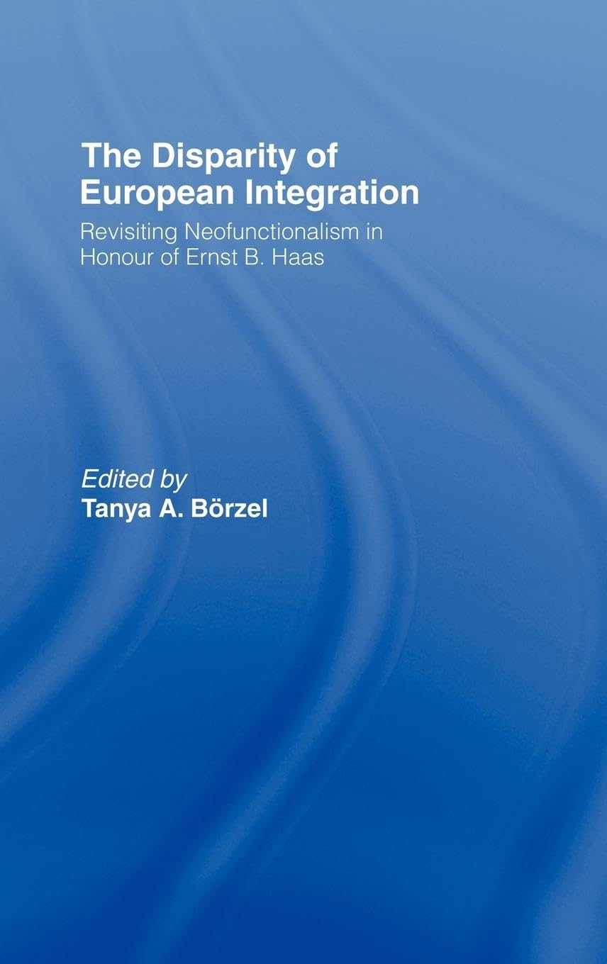 The Disparity Of European Integration: Revisiting Neofunctionalism In Honour Of Ernst B. Haas (Journal Of European Public Policy,Used