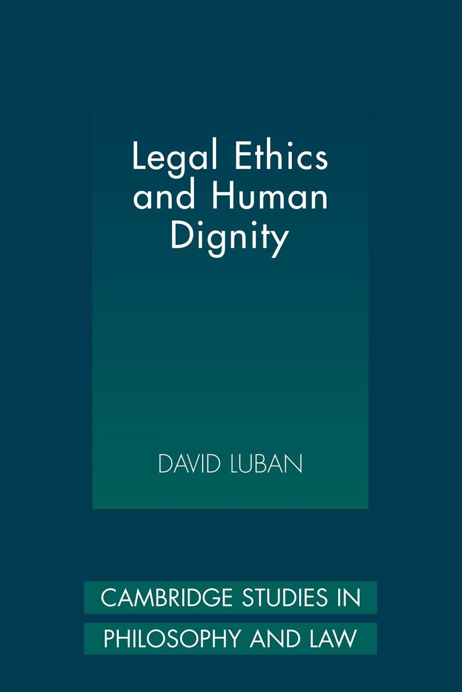 Legal Ethics and Human Dignity (Cambridge Studies in Philosophy and Law),Used