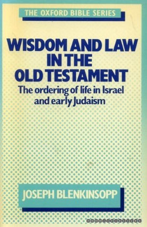 Wisdom and Law in the Old Testament: The Ordering of Life in Israel and Early Judaism (Oxford Bible Series),Used