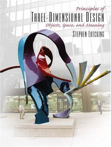 Principles of ThreeDimensional Design: Objects, Space and Meaning,Used