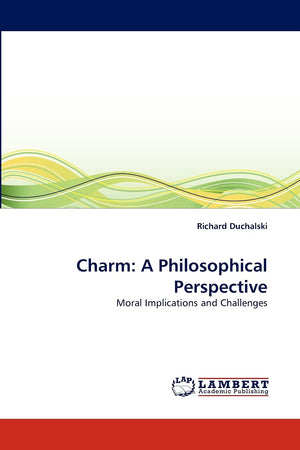 Charm: A Philosophical Perspective: Moral Implications and Challenges,Used