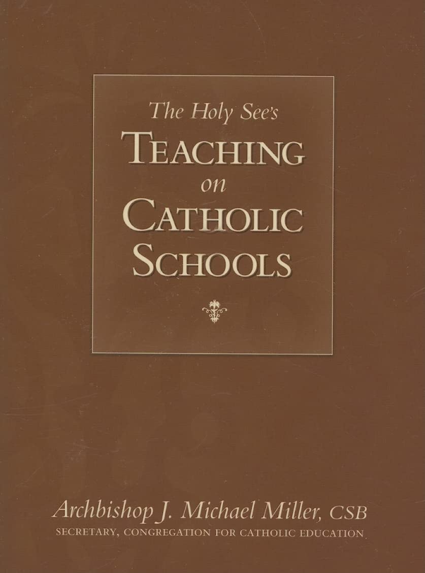 The Holy See's Teaching on Catholic Schools,New
