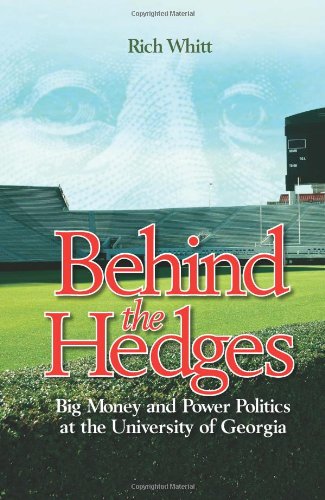 Behind the Hedges: Big Money and Power Politics at the University of Georgia,Used