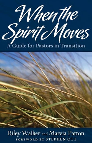 When The Spirit Moves: A Guide For Ministers In Transition,New