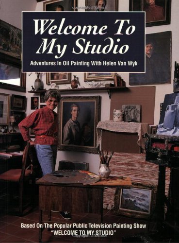 Welcome to My Studio: Adventures in Oil Painting,New