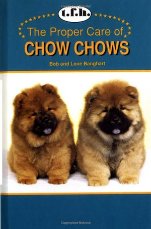 The Proper Care of Chow Chows,New