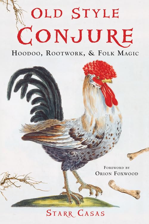 Old Style Conjure: Hoodoo, Rootwork, & Folk Magic,New