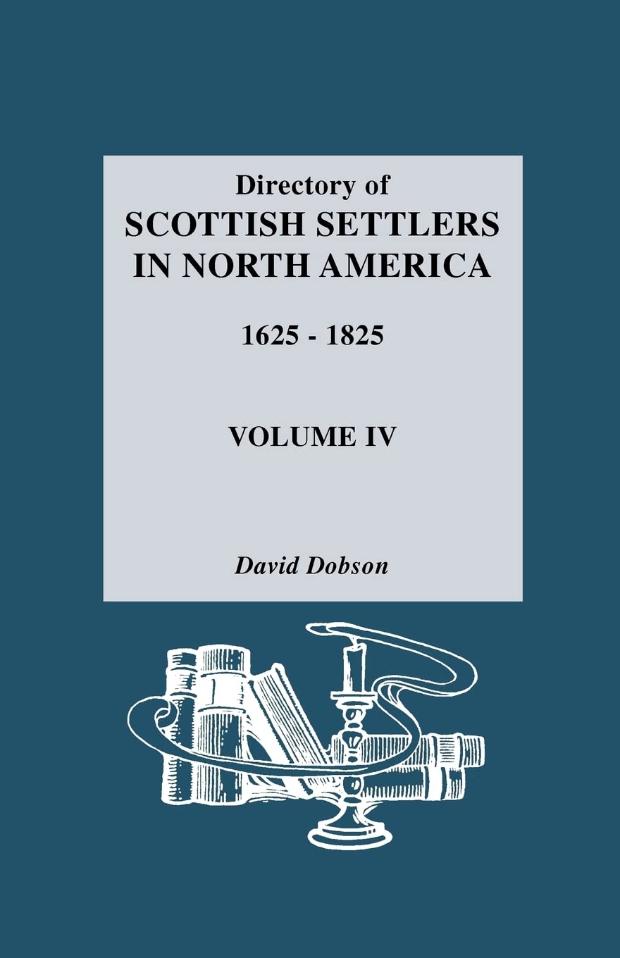 Directory of Scottish Settlers in North America,16251825 Vol. IV,Used