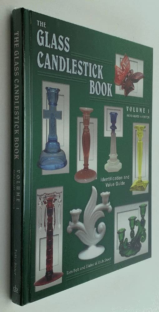 The Glass Candlestick Book: Identification And Value Guide: Volume I Akro Agate To Fenton