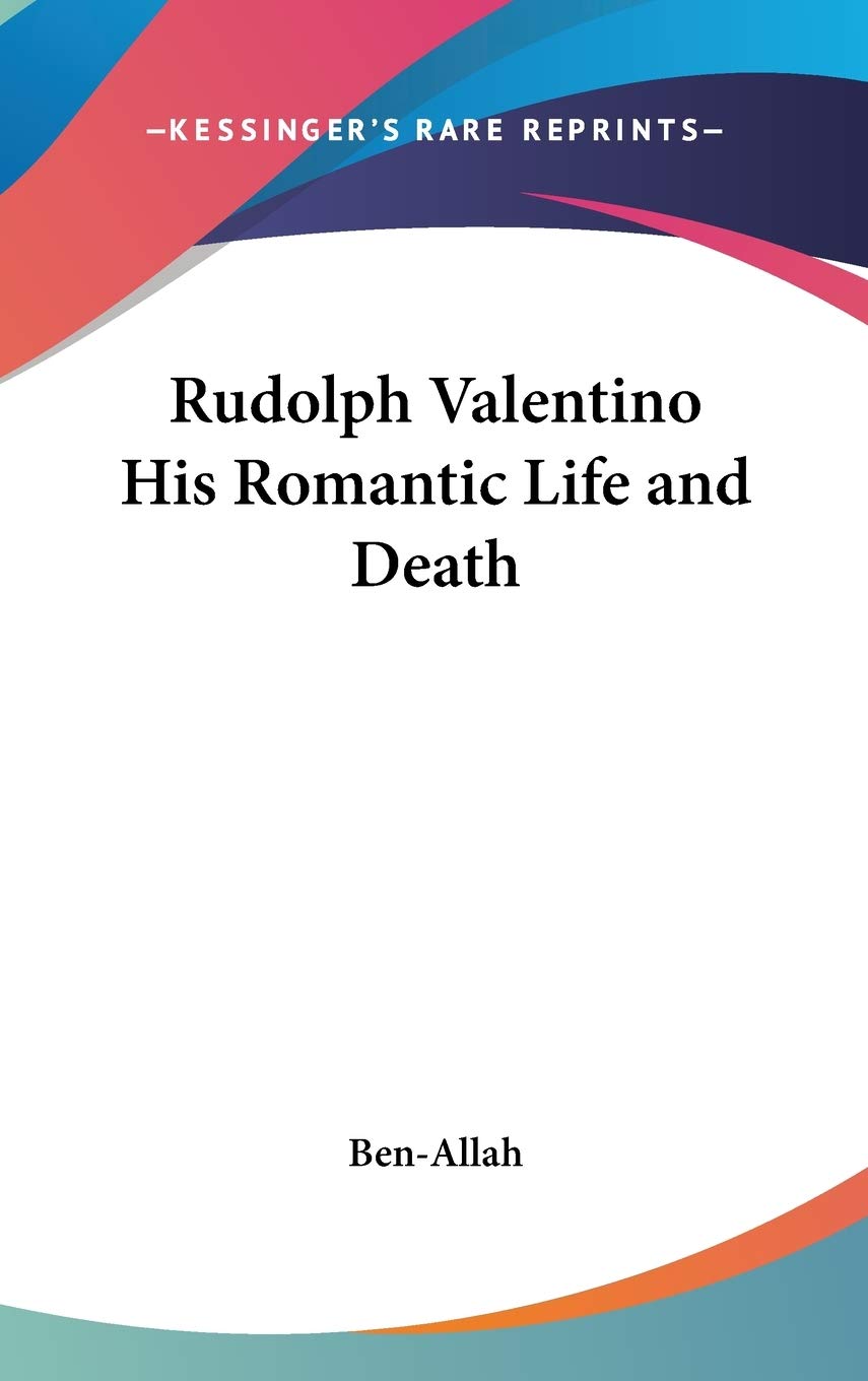 Rudolph Valentino His Romantic Life And Death