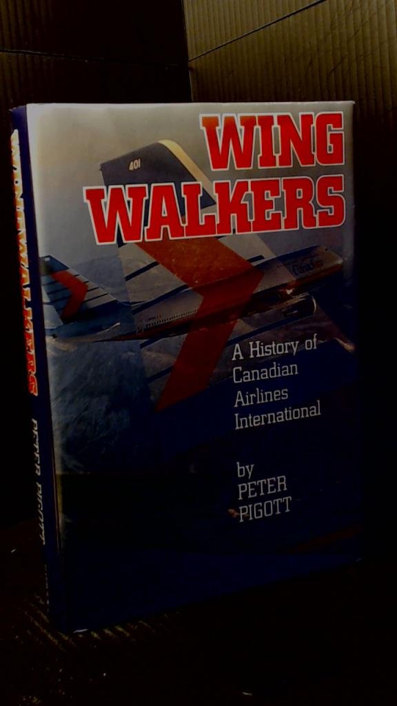 Wingwalkers: The Story of Canadian Airlines International,New