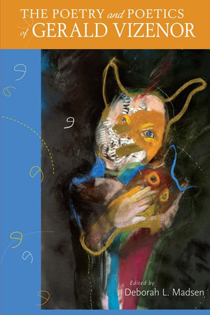 The Poetry and Poetics of Gerald Vizenor,Used