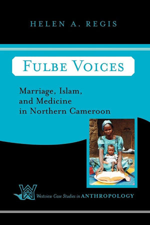 Fulbe Voices: Marriage, Islam, And Medicine In Northern Cameroon (Case Studies in Anthropology),Used