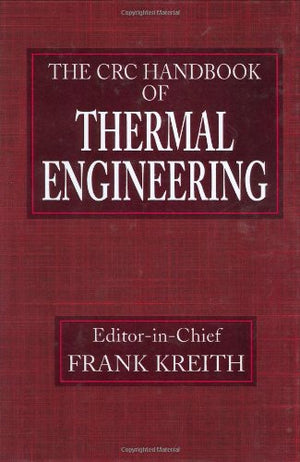 CRC Handbook of Thermal Engineering (Mechanical and Aerospace Engineering Series),Used