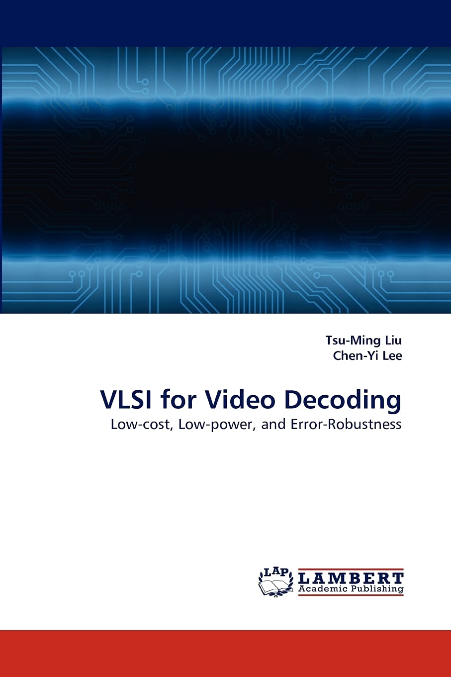 VLSI for Video Decoding: Lowcost, Lowpower, and ErrorRobustness,Used