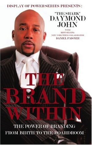 The Brand Within: The Power Of Branding From Birth To The Boardroom (Display Of Power Series)-used