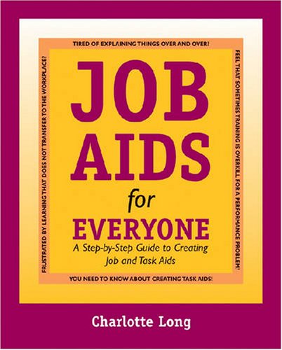 Job Aids For Everyone: A Stepbystep Guide To Creating Job And Task Aids,New