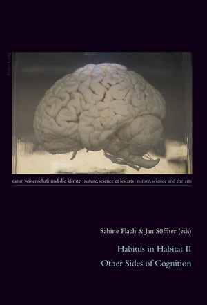 Habitus in Habitat II: Other Sides of Cognition (Natur, Wissenschaft und die Knste / Nature, Science and the Arts / Nature, Scie,Used