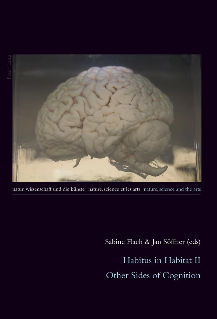 Habitus in Habitat II: Other Sides of Cognition (Natur, Wissenschaft und die Knste / Nature, Science and the Arts / Nature, Scie,Used