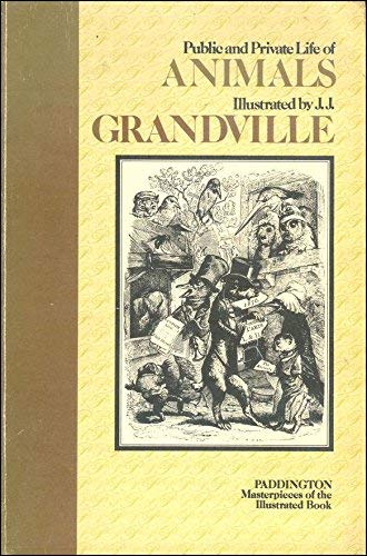 Public And Private Life Of Animals (Masterpieces Of The Illustrated Book),Used