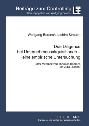 Due Diligence Bei Unternehmensakquisitionen  Eine Empirische Untersuchung: Unter Mitarbeit Von Thorsten Behrens Und Julia Lesch,Used