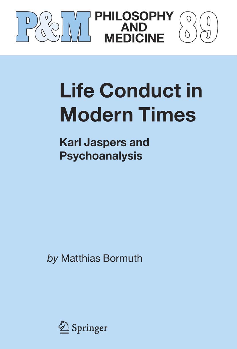 Life Conduct in Modern Times: Karl Jaspers and Psychoanalysis (Philosophy and Medicine, 89),Used