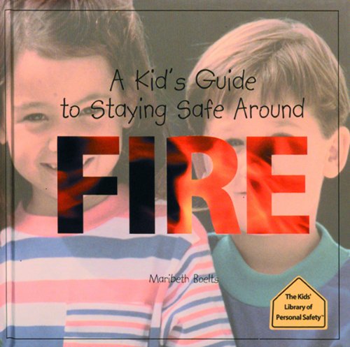 A Kid's Guide to Staying Safe Around Fire (The Kid's Library of Personal Safety),Used
