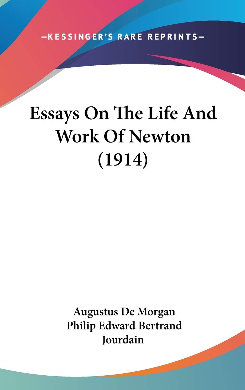 Essays On The Life And Work Of Newton (1914),New