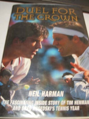 Duel for the Crown: The Fascinating Inside Story of Tim Henman and Greg Rusedski's Tennis Year,Used