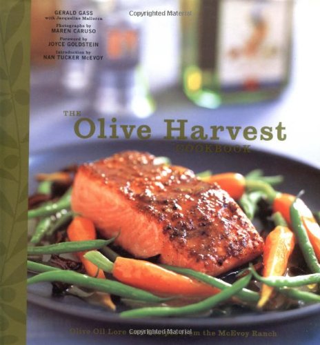 The Olive Harvest Cookbook: Olive Oil Lore And Recipes From Mcevoy Ranch