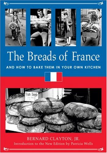 The Breads of France: And How to Bake Them in Your Own Kitchen,New
