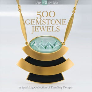 500 Gemstone Jewels: A Sparkling Collection of Dazzling Designs,New