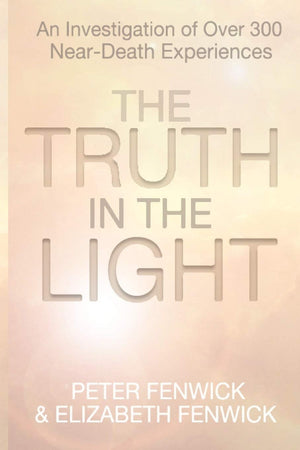 The Truth In The Light: An Investigation Of Over 300 Neardeath Experiences,Used