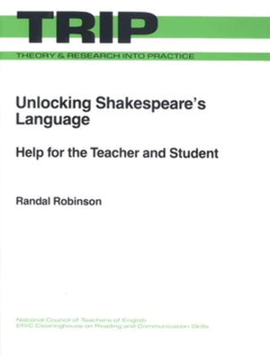 Unlocking Shakespeare's Language: Help for the Teacher and Student (Theory and Research Into Practice (TRIP)),New