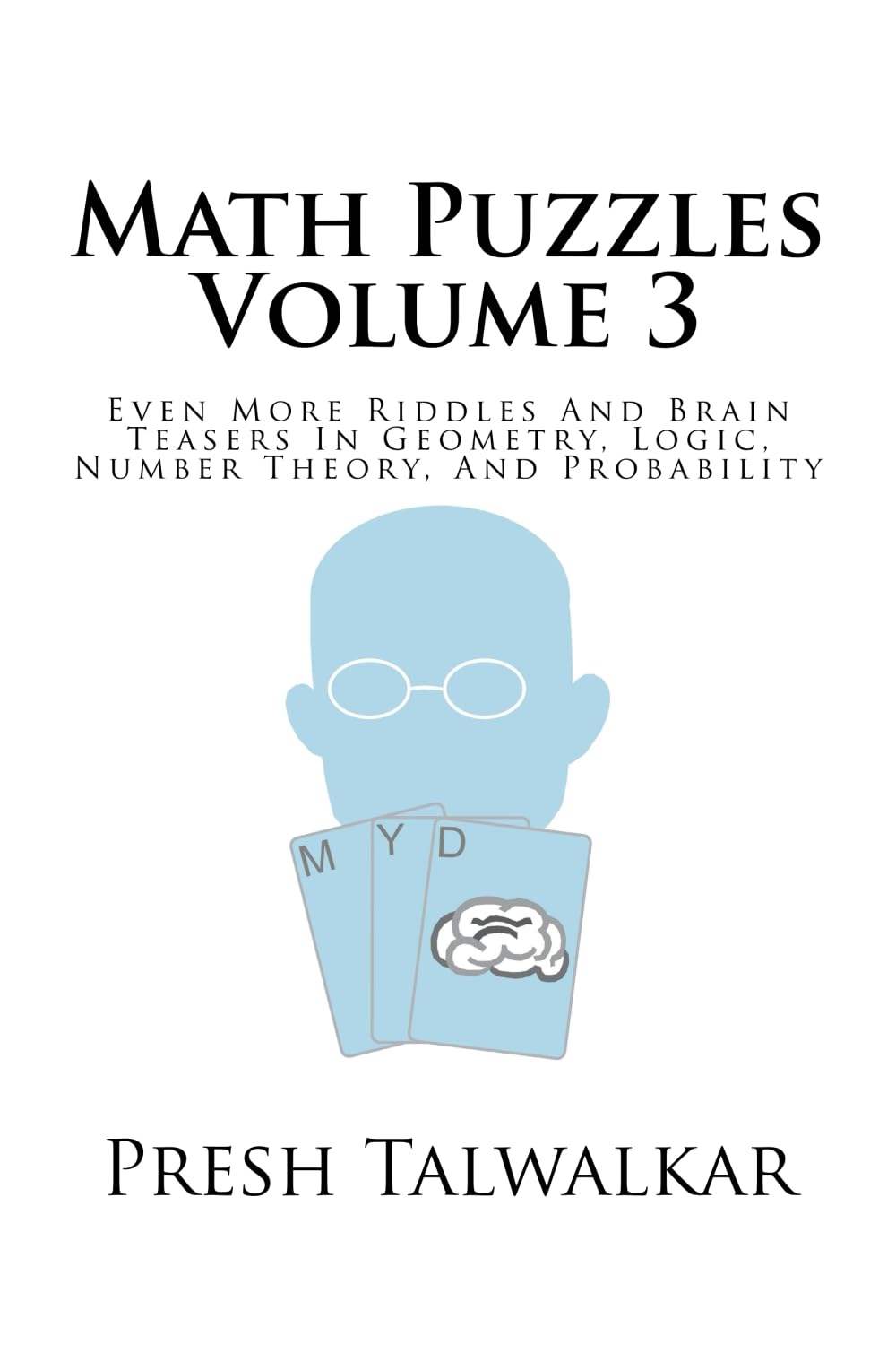 Math Puzzles Volume 3: Even More Riddles And Brain Teasers In Geometry, Logic, Number Theory, And Probability,Used