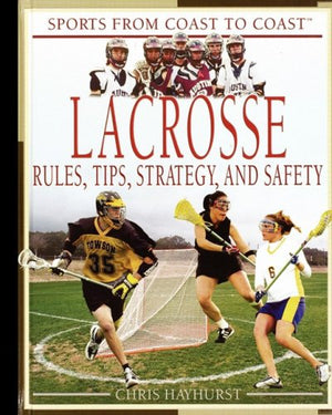 Lacrosse: Rules, Tips, Strategy, And Safety,Used