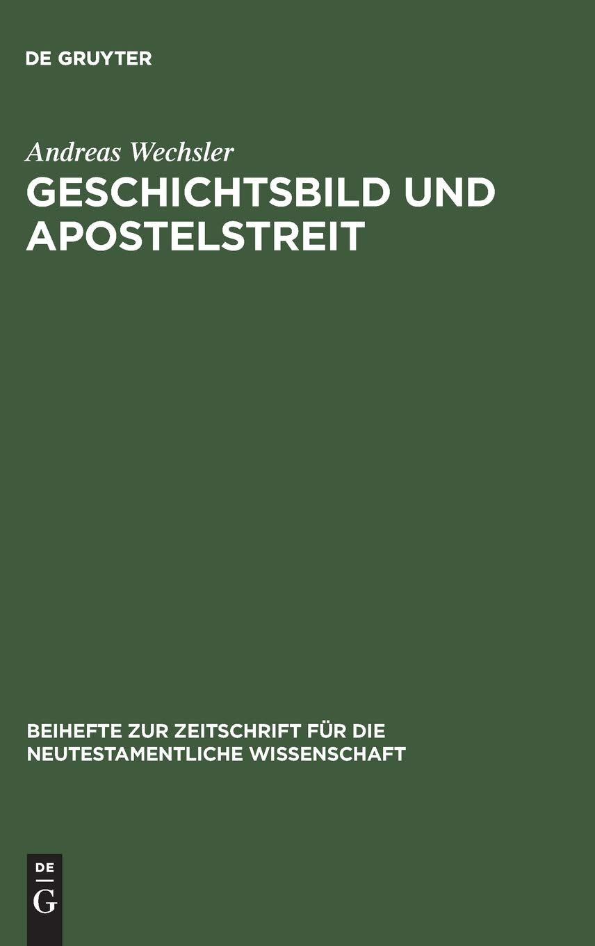 Geschichtsbild und Apostelstreit: Eine forschungsgeschichtliche und exegetische Studie ber den antiochenischen Zwischenfall (Gal,Used