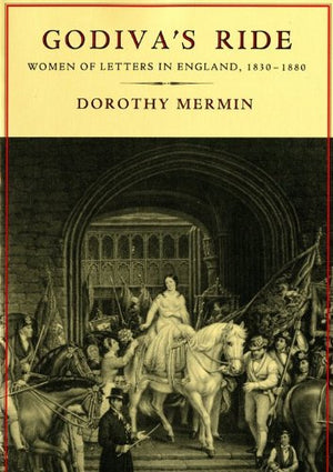 Godiva's Ride: Women of Letters in England, 18301880,Used