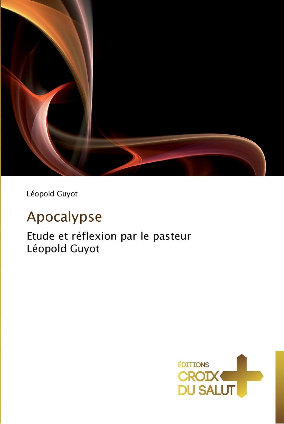 Apocalypse: Etude et rflexion par le pasteur Lopold Guyot (Omn.Croix Salut) (French Edition),Used