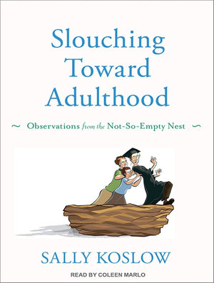 Slouching Toward Adulthood: Observations from the NotSoEmpty Nest,Used