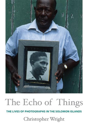 The Echo Of Things: The Lives Of Photographs In The Solomon Islands (Objects/Histories),Used