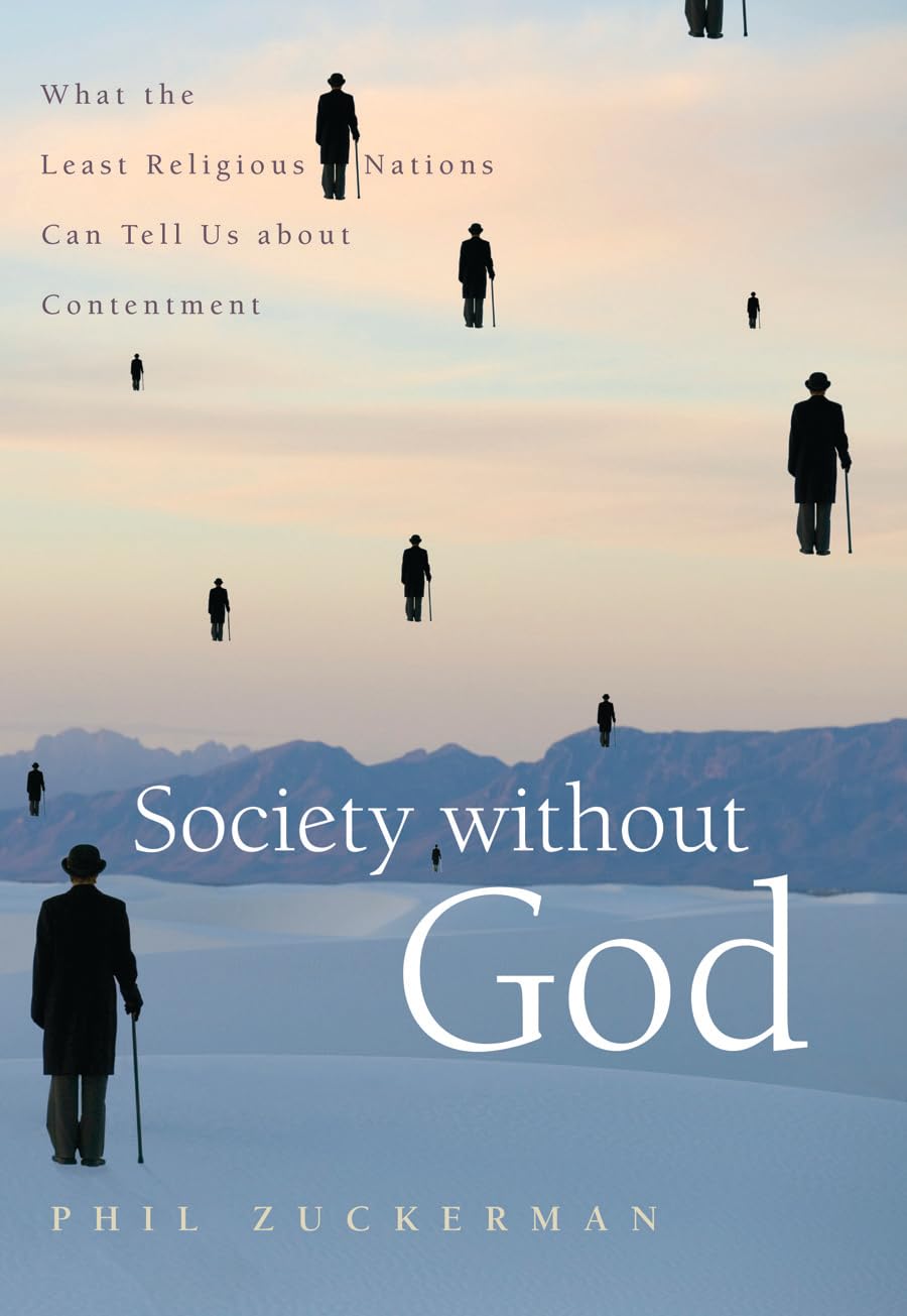 Society Without God: What The Least Religious Nations Can Tell Us About Contentment